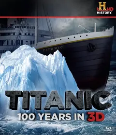 Постер Titanic: 100 Years in 3D