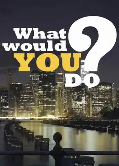 Постер What Would You Do?