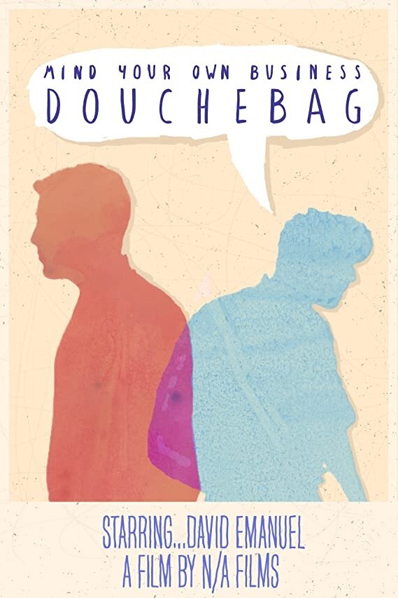 Постер Mind Your Own Business, Douchebag