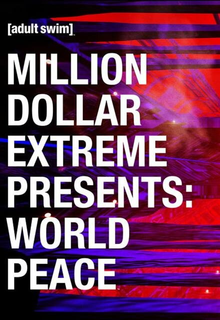 Постер Million Dollar Extreme Presents: World Peace