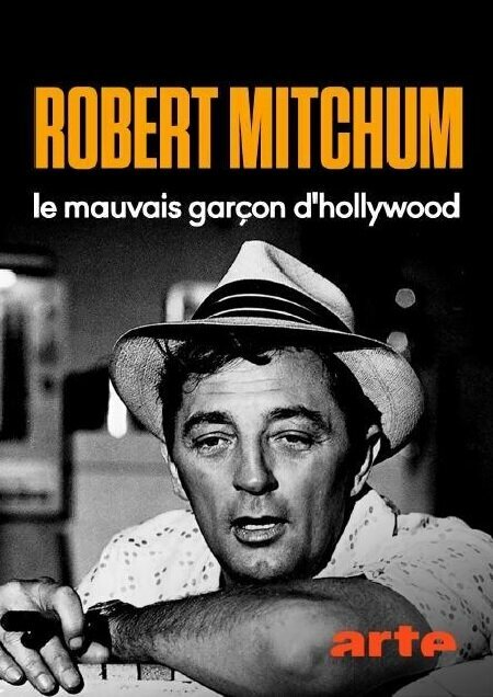Постер Robert Mitchum, le mauvais garçon d'Hollywood