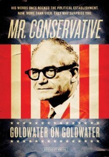 Постер Mr. Conservative: Goldwater on Goldwater
