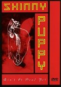 Постер Skinny Puppy: Ain't It Dead Yet?