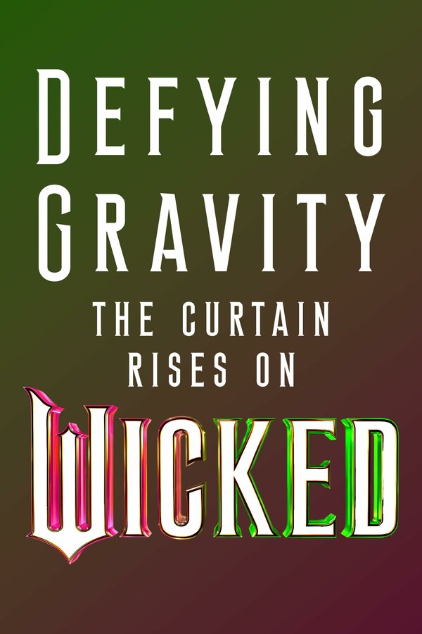 Постер Defying Gravity: The Curtain Rises on Wicked