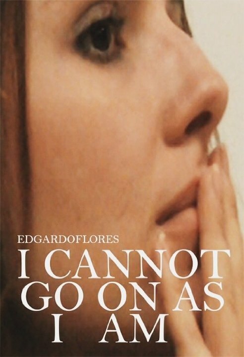 Постер I Cannot Go on as I Am