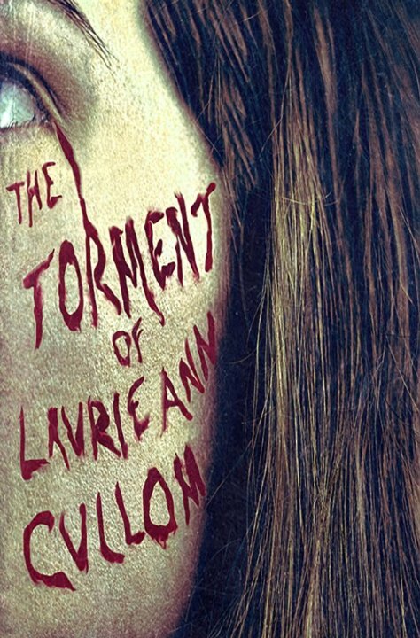 Постер The Torment of Laurie Ann Cullom