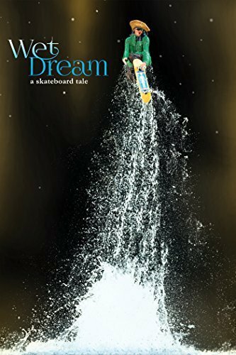 Постер Wet Dream: A Skateboard Tale