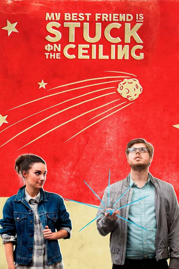 Постер My Best Friend Is Stuck on the Ceiling