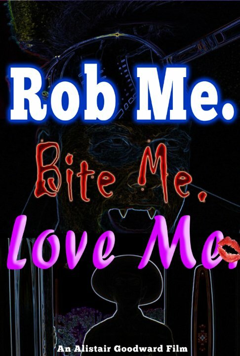 Постер Rob Me. Bite Me. Love Me.